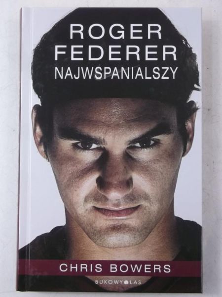 Bowers Chris - Roger Federer. Najwspanialszy, Nowa