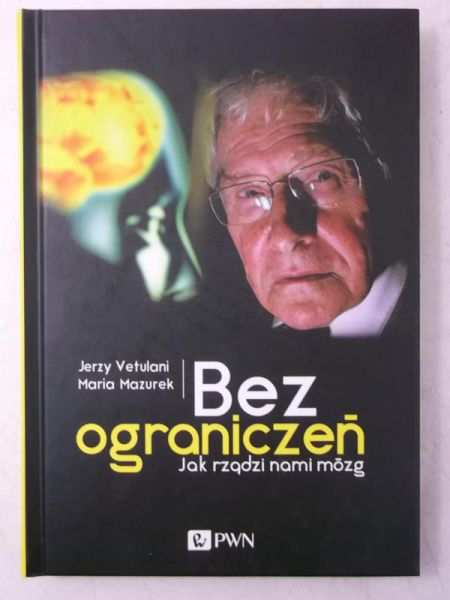 Bez ograniczeń. Jak rządzi nami mózg