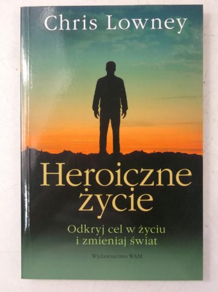 Lowney Chris - Heroiczne życie, Nowa