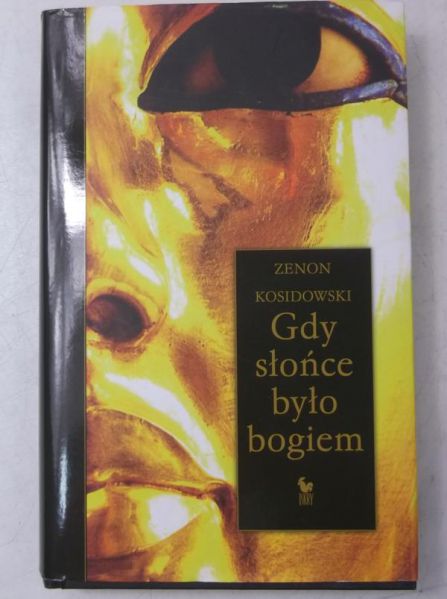Kosidowski Zenon - Gdy słońce było bogiem, Nowa