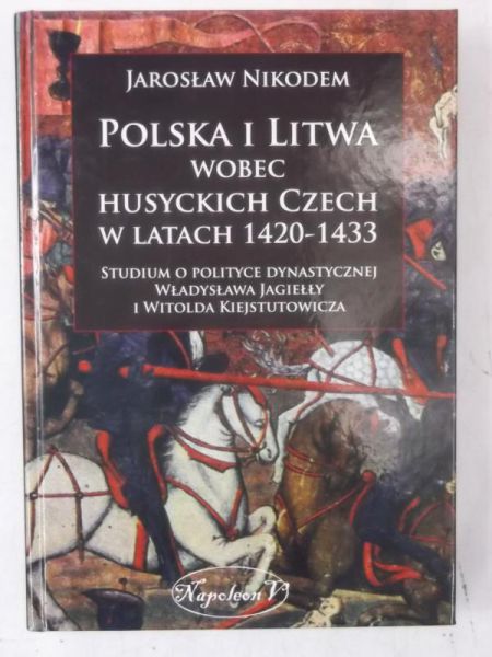 Polska i Litwa wobec husyckich Czech w latach 1420-1433