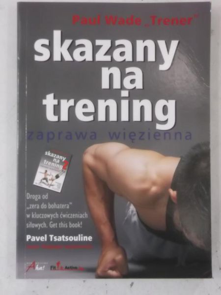 Skazany na trening. Zaprawa więzienna