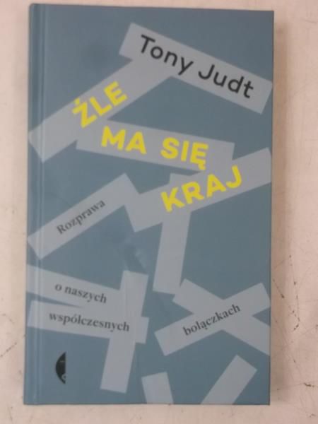 Judt Tony - Źle ma się kraj