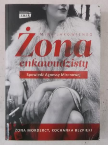 Żona enkawudzisty. Spowiedź Agnessy Mironowej