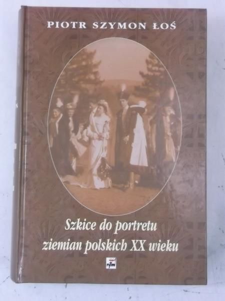 Szkice do portretu ziemian polskich XX wieku