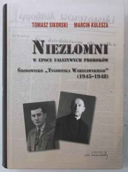 Sikorski Tomasz - Niezłomni w epoce fałszywych proroków