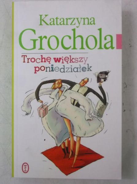 Grochola Katarzyna - Trochę większy poniedziałek, Nowa