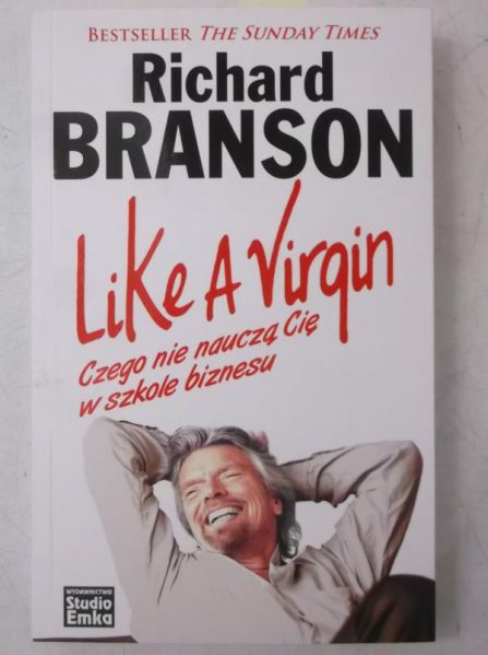 Branson Richard - Like a Virgin. Czego nie nauczą cię w szkole biznesu, Nowa