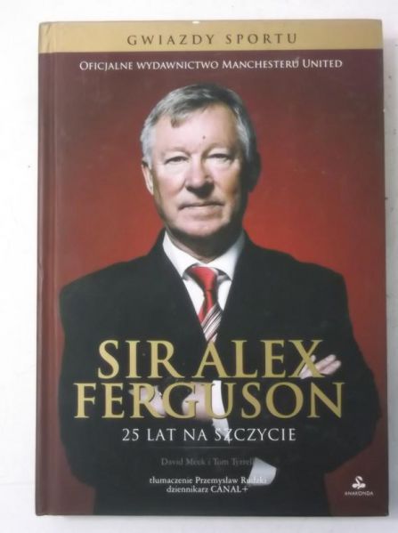 Sir Alex Ferguson. 25 lat na szczycie