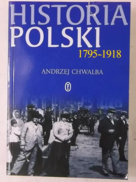 Chwalba Andrzej - Historia Polski 1795 -1918