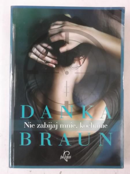 Braun Danka  - Nie zabijaj mnie, kochanie