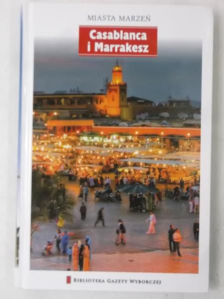 Szymkuć Magdalena (red.) - Casablanca i Marrakesz