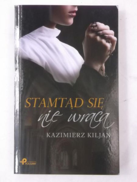Kiljan Kazimierz - Stamtąd się nie wraca