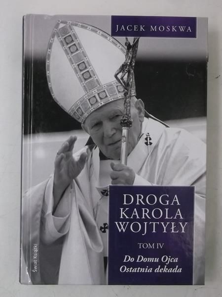 Moskwa Jacek - Droga Karola Wojtyły, Tom IV