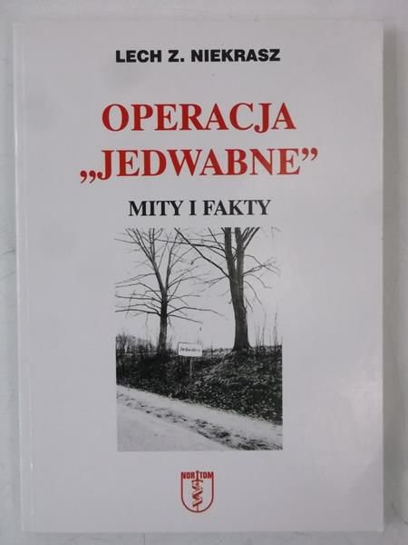 Niekrasz Lech Z. - Operacja "Jedwabne". Mity i fakty