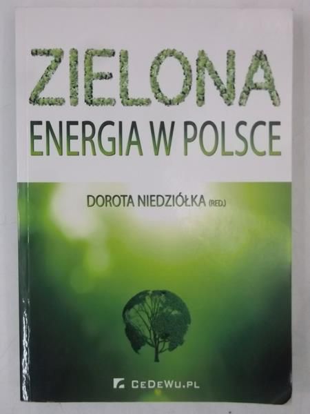 Niedziółka Dorota (red.) - Zielona energia w Polsce