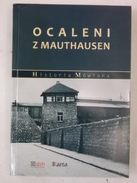 Madoń-Mitzner Katarzyna - Ocaleni z Mauthausen. Historia mówiona