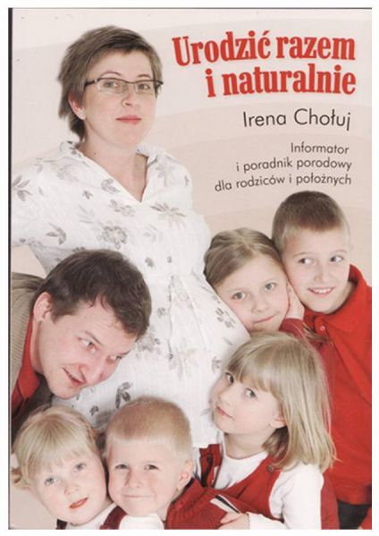 Chołuj Irena - Urodzić razem i naturalnie