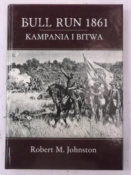 Johnston Robert - Bull Run 1861. Kampania i bitwa, Nowa