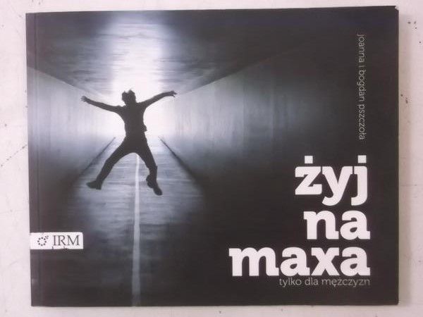 Żyj na maxa. Tylko dla mężczyzn