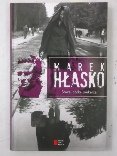 Hłasko Marek - Sowa, córka piekarza, Nowa