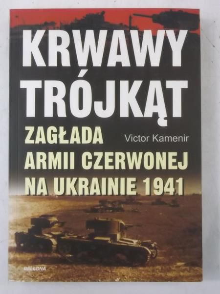 Krwawy trójkąt. Zagłada Armii Czerwonej na Ukrainie 1941