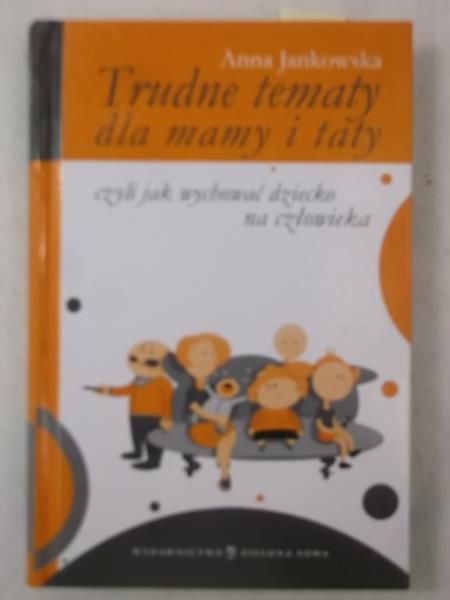 Jankowska Anna - Trudne tematy dla mamy i taty, Nowa