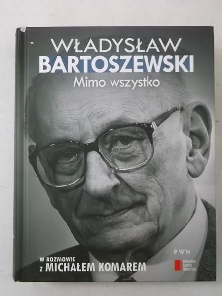 Władysław Bartoszewski. Mimo wszystko