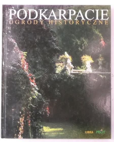 Podkarpacie. Ogrody historyczne