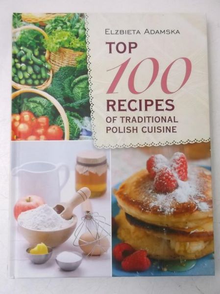 Adamska Elżbieta - Top 100 Recipes of Traditional Polish Cuisine