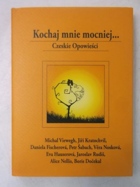 Kochaj mnie mocniej. Czeskie opowieści