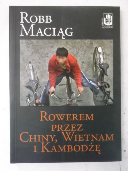 Rowerem przez Chiny, Wietnam i Kambodżę