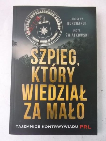 Burchardt Jarosław - Szpieg, który wiedział za mało