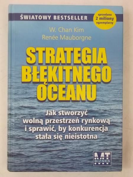 Mauborgne Renee - Strategia błękitnego oceanu