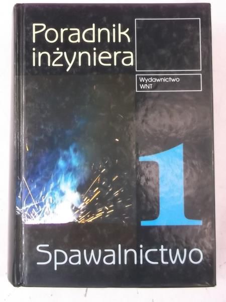 Poradnik inżyniera 1. Spawalnictwo