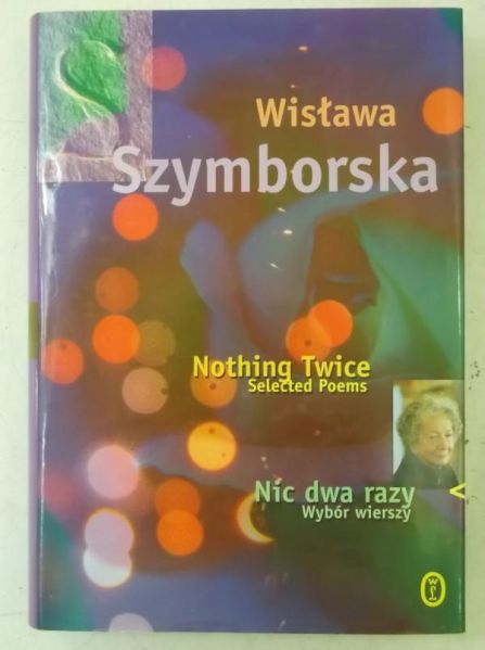 Nic dwa razy. Nothing Twice. Selected Poems
