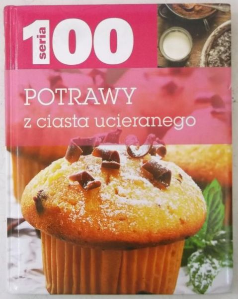 Bielecka Jadwiga (red.) - Potrawy z ciasta ucieranego