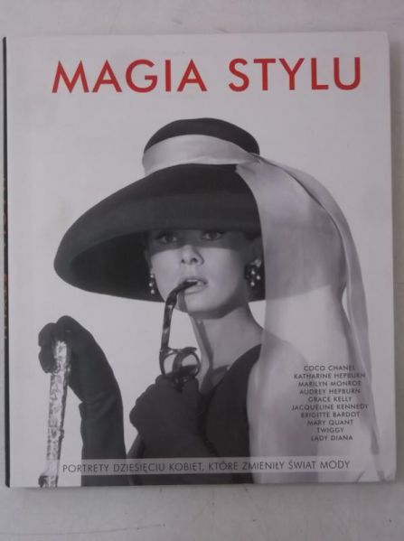 Magia stylu. Portrety dziesięciu kobiet, które zmieniły świat mody