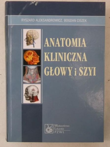 Aleksandrowicz Ryszard - Anatomia kliniczna głowy i szyi
