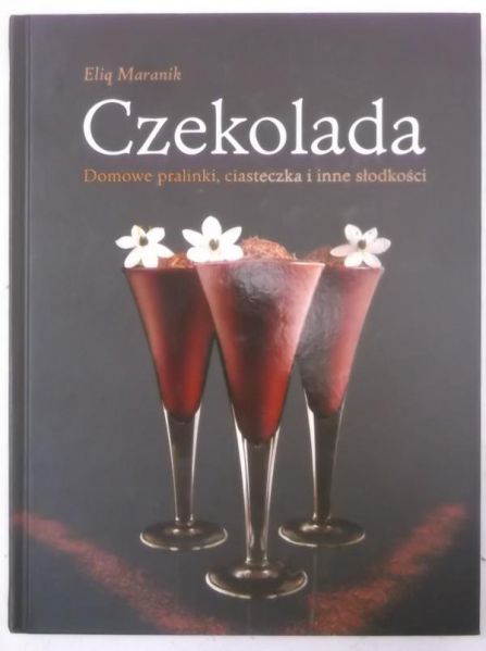 Czekolada. Domowe pralinki, ciasteczka i inne słodkości