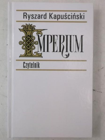 Kapuściński Ryszard - Imperium, Nowa