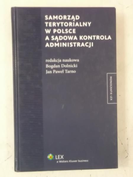 Dolnicki Bogdan (red.) - Samorząd terytorialny w Polsce a sądowa kontrola administracji
