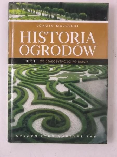Majdecki Longin - Historia ogrodów, Tom I