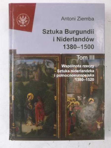 Sztuka Burgundii i Niderlandów 1380-1500, Tom III