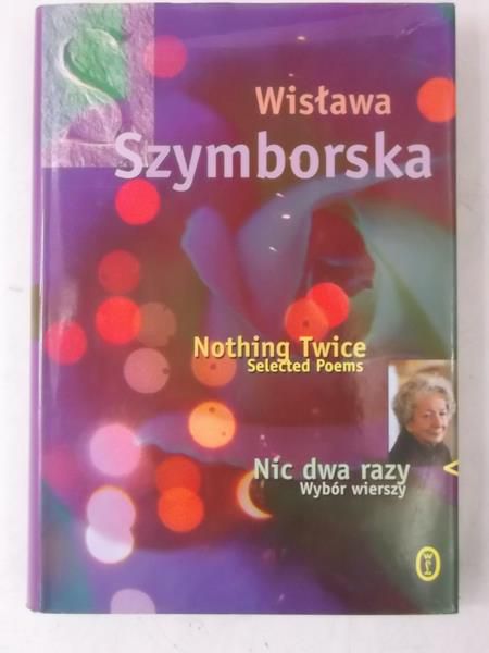 Nic dwa razy, Wybór wierszy / Nothing Twice
