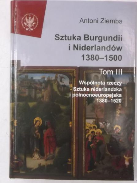 Sztuka Burgundii i Niderlandów 1380-1500, Tom III