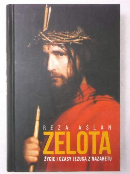 Aslan Reza - Zelota życie i czasy Jezusa z Nazaretu