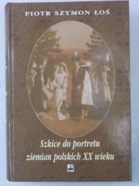 Szkice do portretu ziemian polskich XX wieku