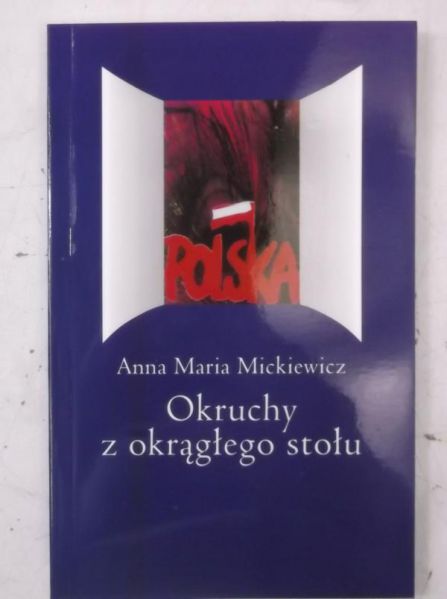 Mickiewicz Anna - Okruchy z okrągłego stołu