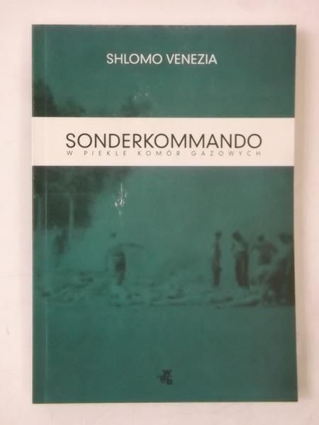 Sonderkommando. W piekle komór gazowych